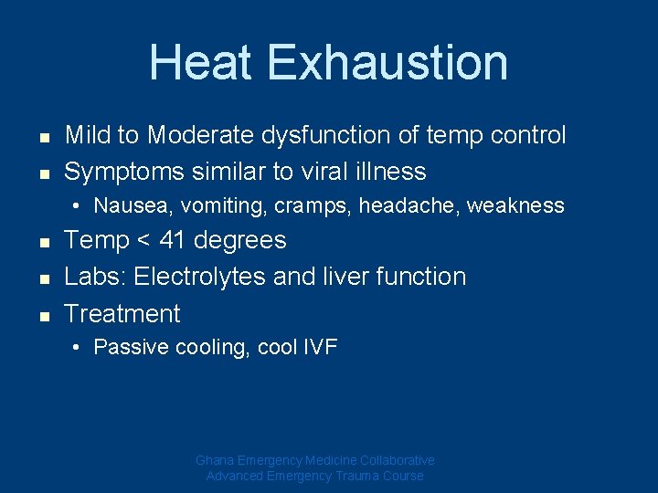 Heat Exhaustion n n Mild to Moderate dysfunction of temp control Symptoms similar to Heat Exhaustion n n Mild to Moderate dysfunction of temp control Symptoms similar to