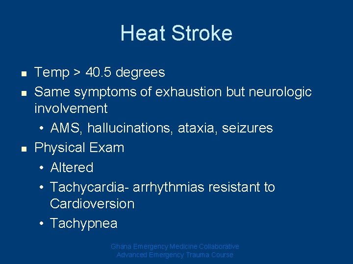 Heat Stroke n n n Temp > 40. 5 degrees Same symptoms of exhaustion Heat Stroke n n n Temp > 40. 5 degrees Same symptoms of exhaustion