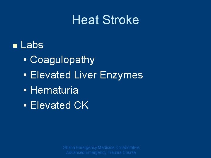 Heat Stroke n Labs • Coagulopathy • Elevated Liver Enzymes • Hematuria • Elevated Heat Stroke n Labs • Coagulopathy • Elevated Liver Enzymes • Hematuria • Elevated