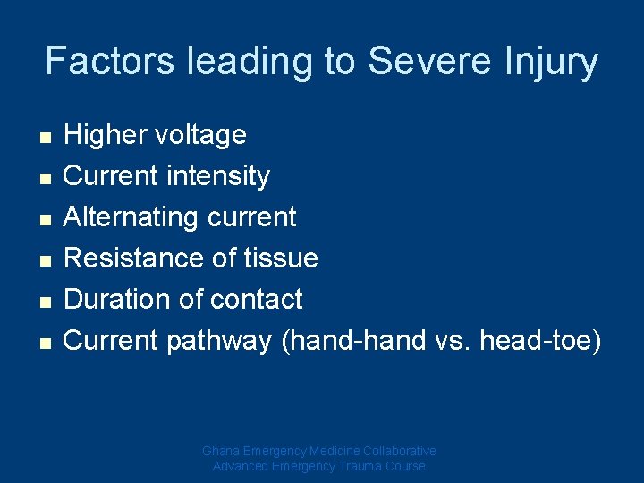Factors leading to Severe Injury n n n Higher voltage Current intensity Alternating current Factors leading to Severe Injury n n n Higher voltage Current intensity Alternating current