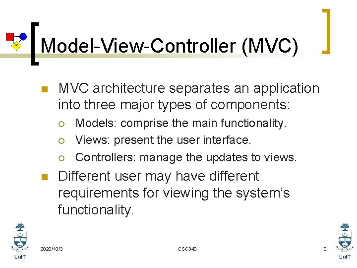 Model-View-Controller (MVC) n MVC architecture separates an application into three major types of components: