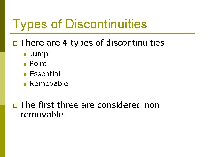 Types of Discontinuities p There are 4 types of discontinuities n n p Jump