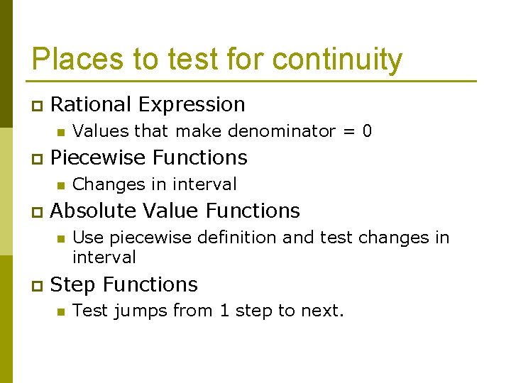 Places to test for continuity p Rational Expression n p Piecewise Functions n p