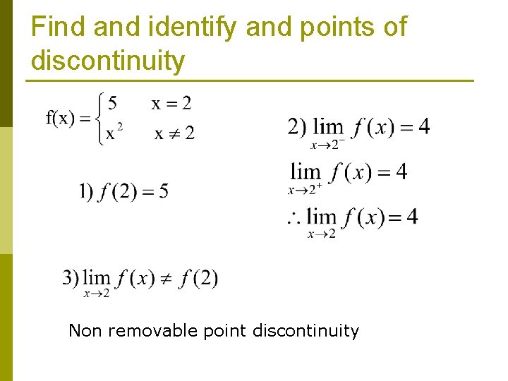 Find and identify and points of discontinuity Non removable point discontinuity 