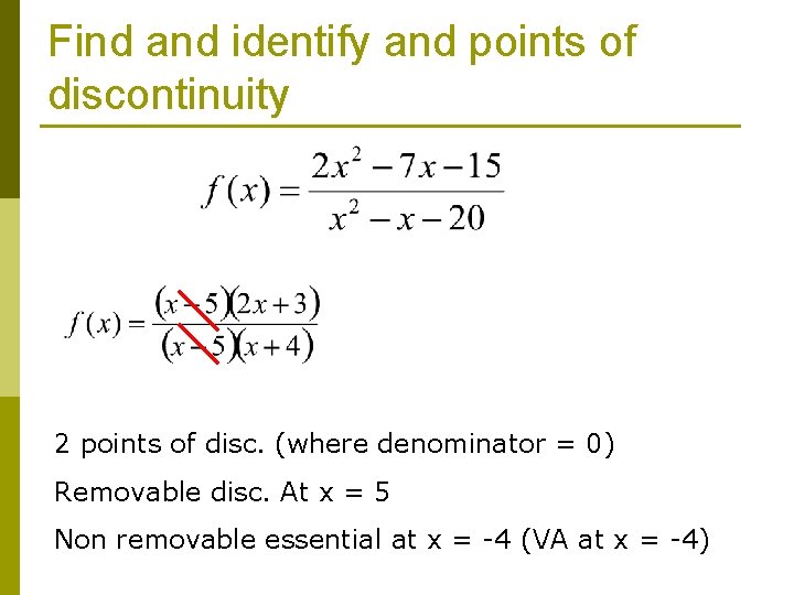 Find and identify and points of discontinuity 2 points of disc. (where denominator =