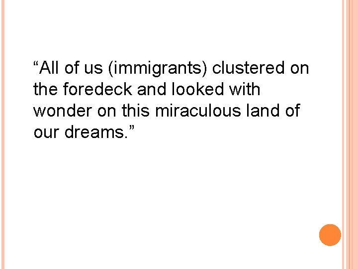 “All of us (immigrants) clustered on the foredeck and looked with wonder on this