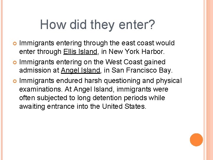 How did they enter? Immigrants entering through the east coast would enter through Ellis