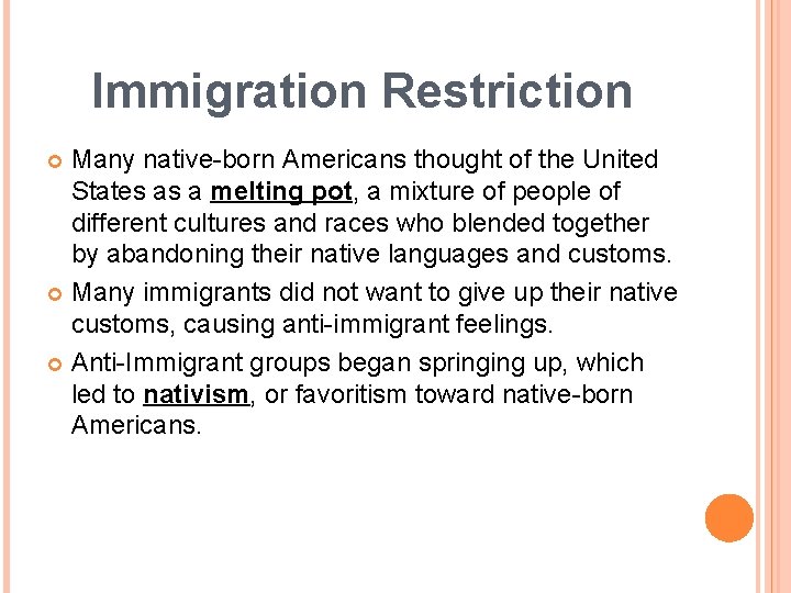 Immigration Restriction Many native-born Americans thought of the United States as a melting pot,