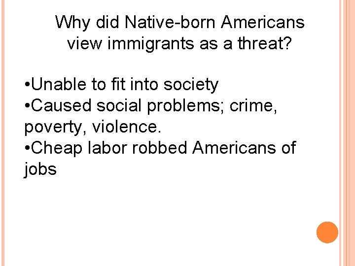 Why did Native-born Americans view immigrants as a threat? • Unable to fit into