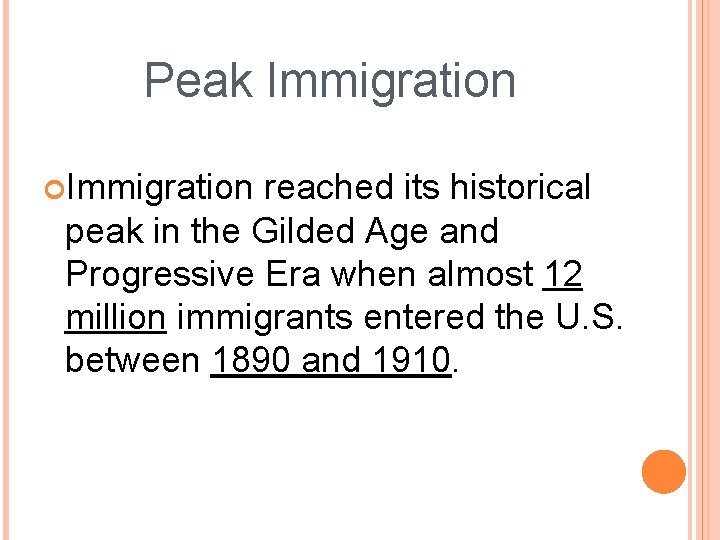 Peak Immigration reached its historical peak in the Gilded Age and Progressive Era when