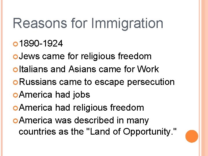 Reasons for Immigration 1890 -1924 Jews came for religious freedom Italians and Asians came