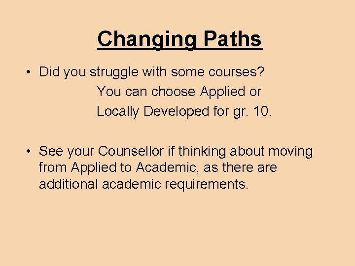 Changing Paths • Did you struggle with some courses? You can choose Applied or Changing Paths • Did you struggle with some courses? You can choose Applied or