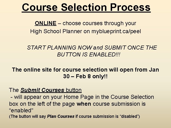 Course Selection Process ONLINE – choose courses through your High School Planner on myblueprint. Course Selection Process ONLINE – choose courses through your High School Planner on myblueprint.