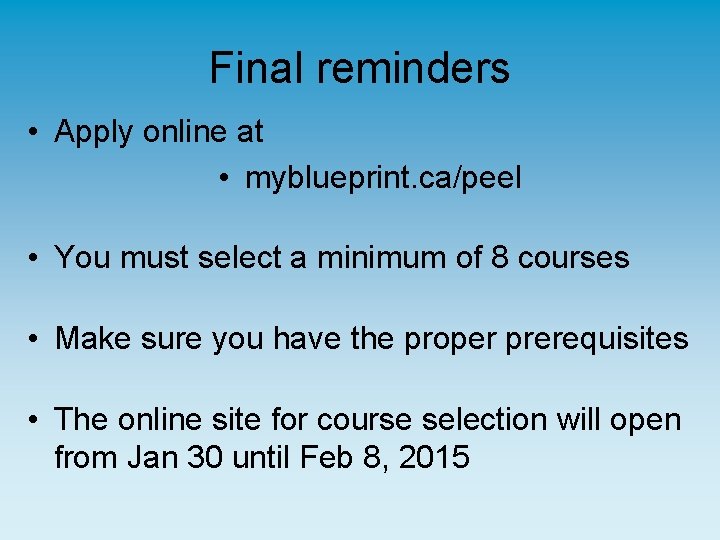 Final reminders • Apply online at • myblueprint. ca/peel • You must select a Final reminders • Apply online at • myblueprint. ca/peel • You must select a