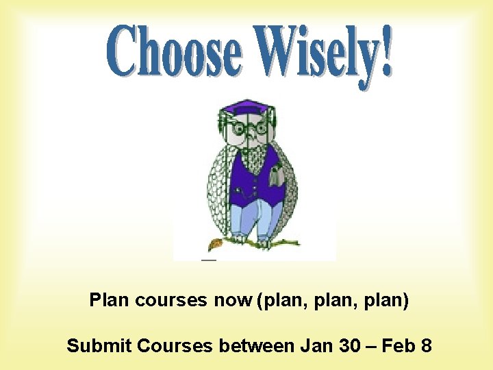 Plan courses now (plan, plan) Submit Courses between Jan 30 – Feb 8 Plan courses now (plan, plan) Submit Courses between Jan 30 – Feb 8