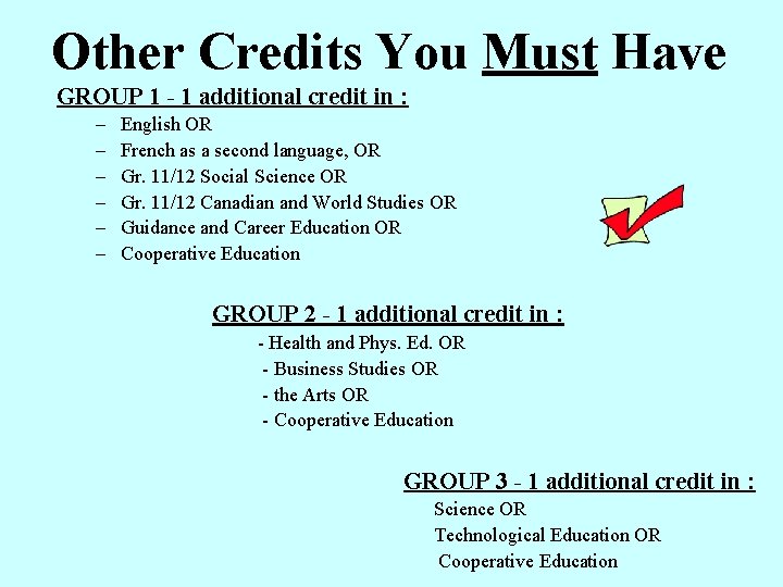 Other Credits You Must Have GROUP 1 - 1 additional credit in : – Other Credits You Must Have GROUP 1 - 1 additional credit in : –