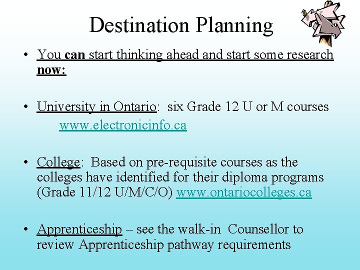 Destination Planning • You can start thinking ahead and start some research now: • Destination Planning • You can start thinking ahead and start some research now: •