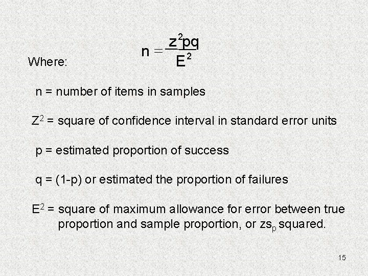 Where: z 2 pq n= E 2 n = number of items in samples