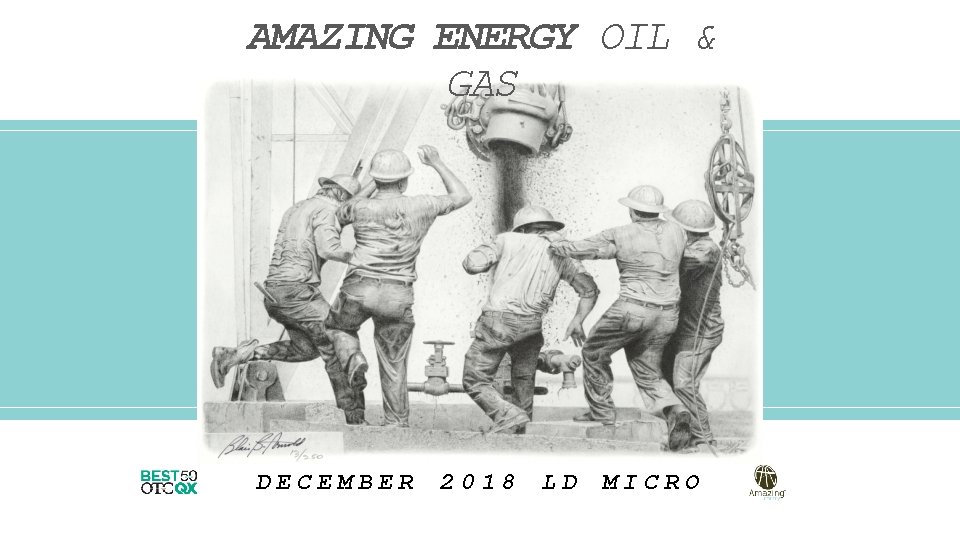 AMAZING ENERGY OIL & GAS DECEMBER 2018 LD MICRO 