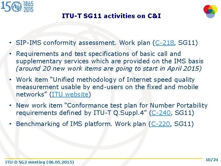 ITU-T SG 11 activities on C&I • SIP-IMS conformity assessment. Work plan (C-218, SG