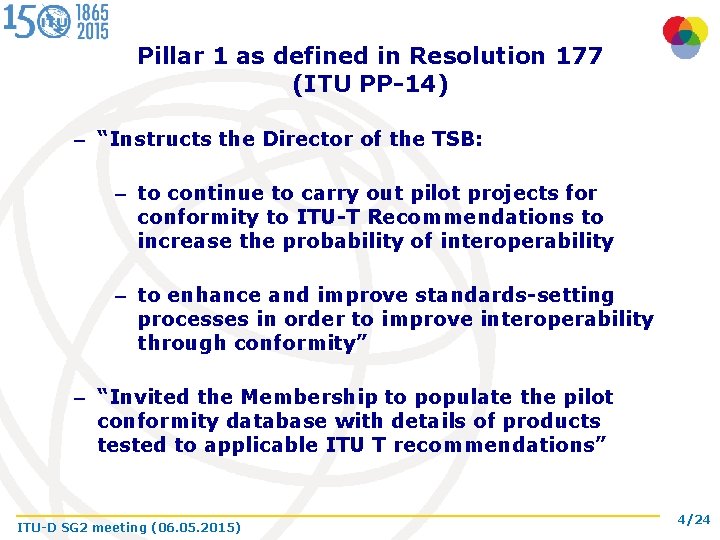 Pillar 1 as defined in Resolution 177 (ITU PP-14) – “Instructs the Director of