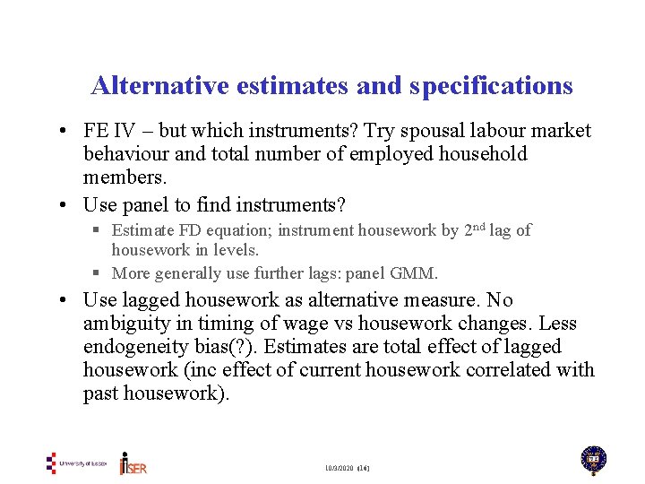 Alternative estimates and specifications • FE IV – but which instruments? Try spousal labour