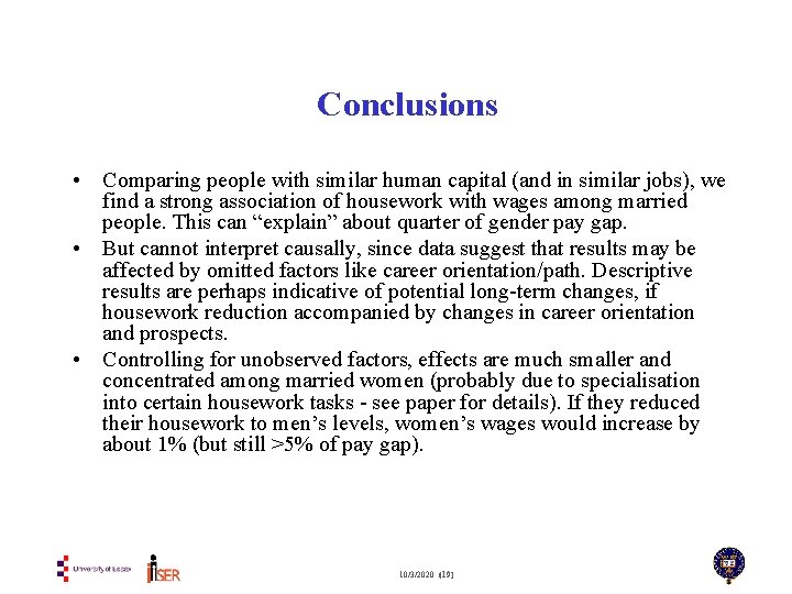 Conclusions • Comparing people with similar human capital (and in similar jobs), we find