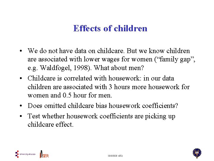 Effects of children • We do not have data on childcare. But we know