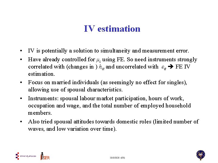 IV estimation • IV is potentially a solution to simultaneity and measurement error. •