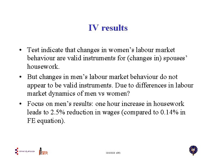 IV results • Test indicate that changes in women’s labour market behaviour are valid