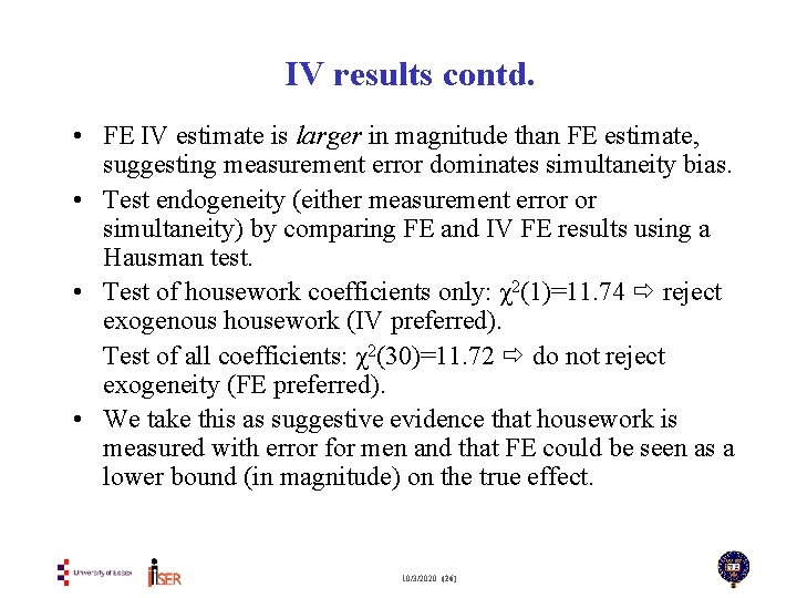 IV results contd. • FE IV estimate is larger in magnitude than FE estimate,