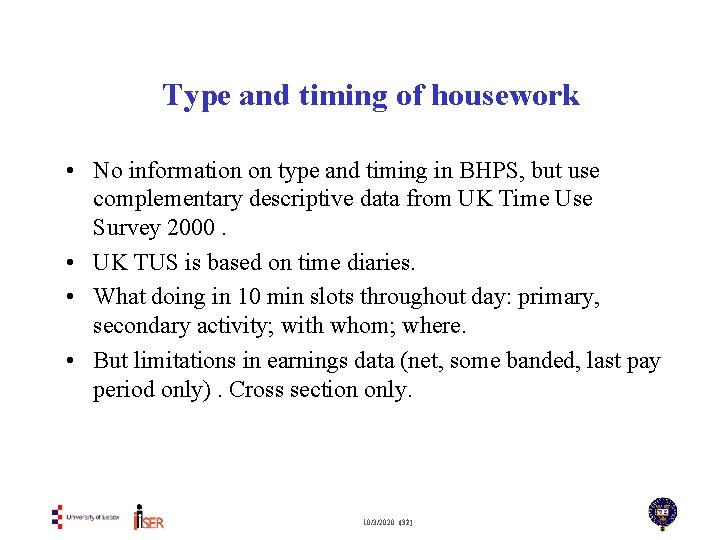 Type and timing of housework • No information on type and timing in BHPS,