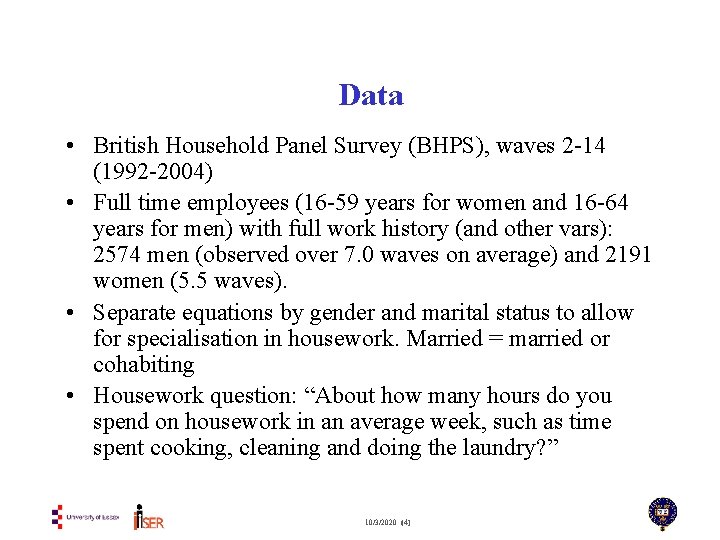 Data • British Household Panel Survey (BHPS), waves 2 -14 (1992 -2004) • Full