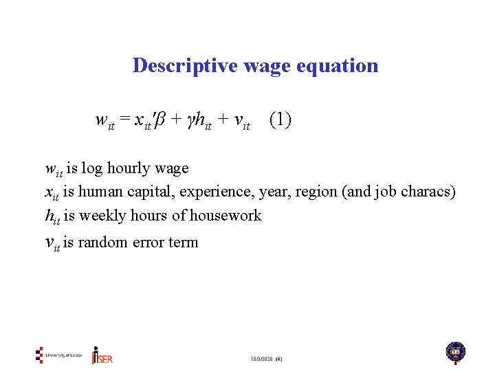 Descriptive wage equation wit = xit′β + γhit + vit (1) wit is log