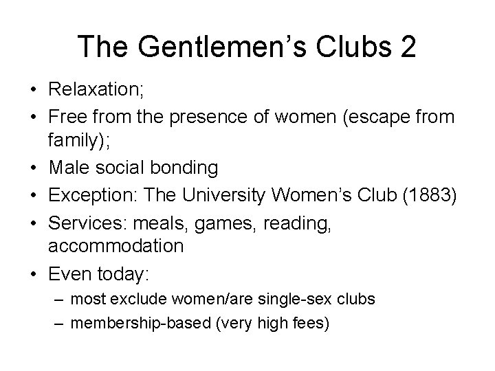 The Gentlemen’s Clubs 2 • Relaxation; • Free from the presence of women (escape