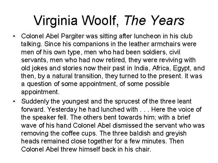 Virginia Woolf, The Years • Colonel Abel Pargiter was sitting after luncheon in his