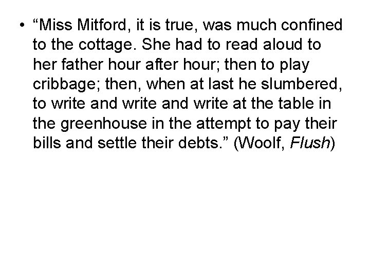  • “Miss Mitford, it is true, was much confined to the cottage. She