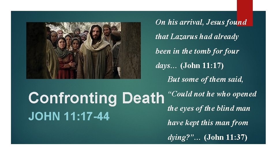 On his arrival, Jesus found that Lazarus had already been in the tomb for