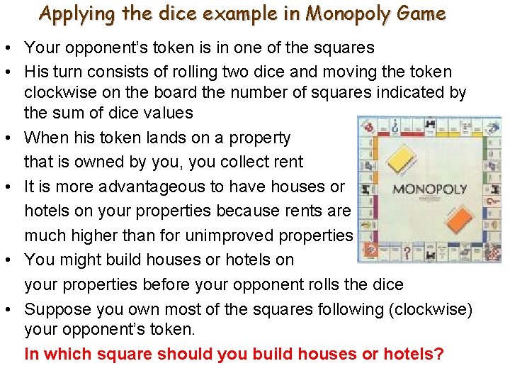Applying the dice example in Monopoly Game • Your opponent’s token is in one