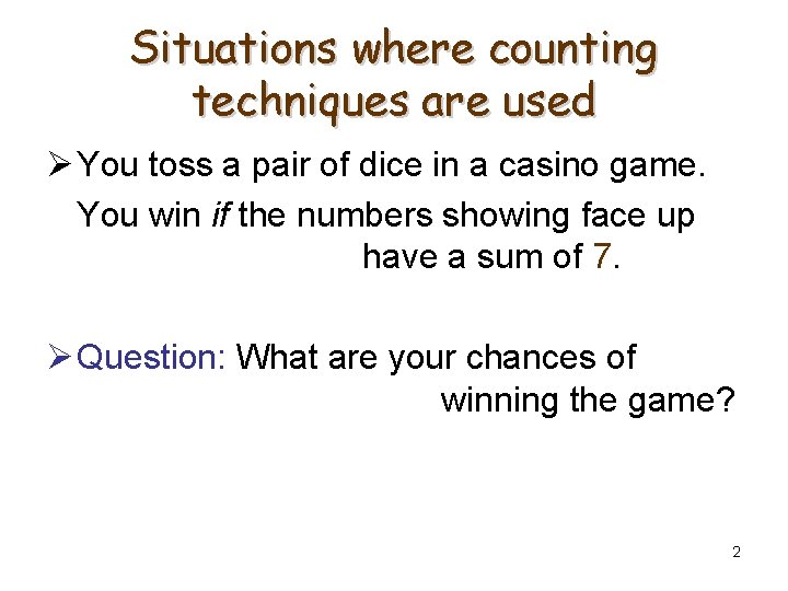 Situations where counting techniques are used Ø You toss a pair of dice in