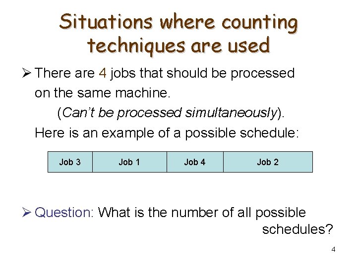 Situations where counting techniques are used Ø There are 4 jobs that should be