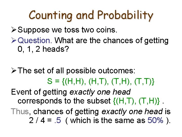 Counting and Probability Ø Suppose we toss two coins. Ø Question. What are the
