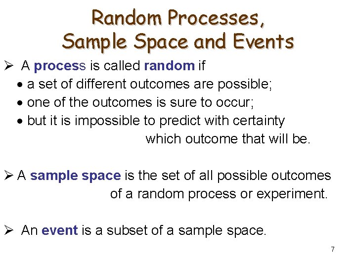 Random Processes, Sample Space and Events Ø A process is called random if a