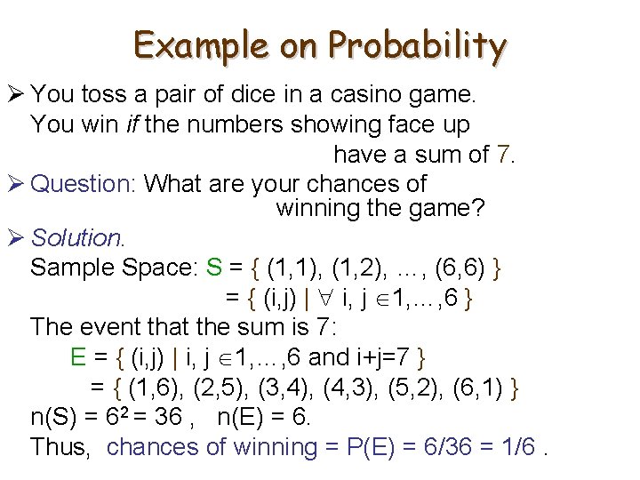 Example on Probability Ø You toss a pair of dice in a casino game.