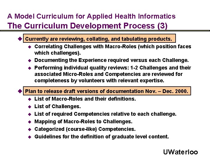 A Model Curriculum for Applied Health Informatics The Curriculum Development Process (3) u Currently