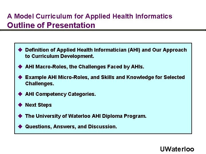 A Model Curriculum for Applied Health Informatics Outline of Presentation u Definition of Applied