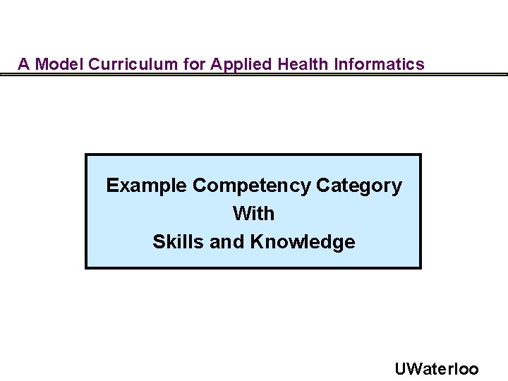 A Model Curriculum for Applied Health Informatics Example Competency Category With Skills and Knowledge