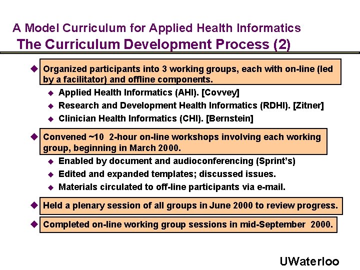A Model Curriculum for Applied Health Informatics The Curriculum Development Process (2) u Organized