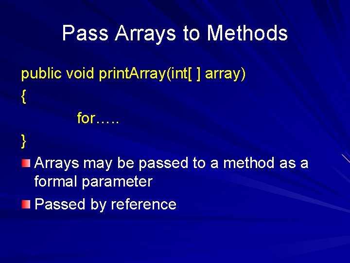 Pass Arrays to Methods public void print. Array(int[ ] array) { for…. . }