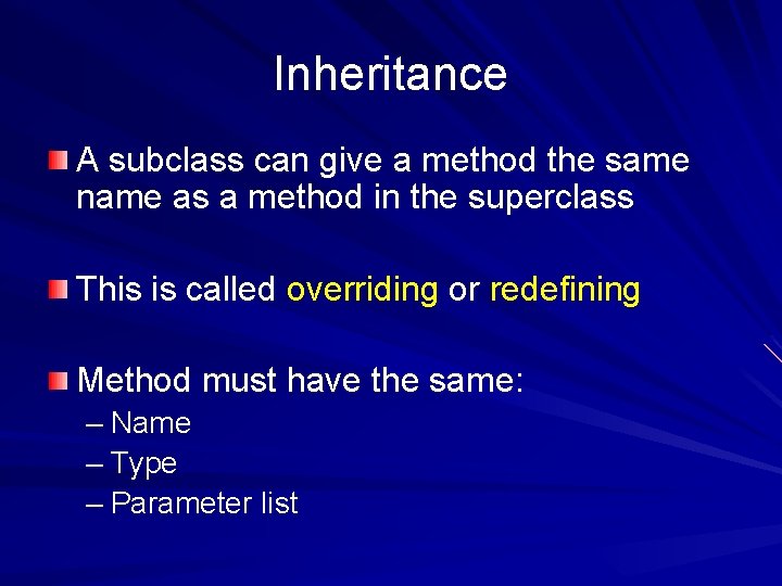 Inheritance A subclass can give a method the same name as a method in